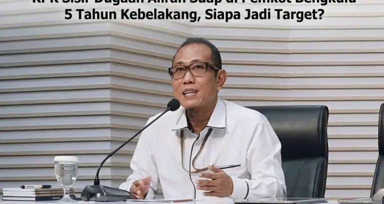 KPK Sisir Dugaan Aliran Suap di Pemkot Bengkulu 5 Tahun Kebelakang, Siapa Jadi Target KPK Sisir Dugaan Aliran Suap di Pemkot Bengkulu 5 Tahun Kebelakang, Siapa Jadi Target