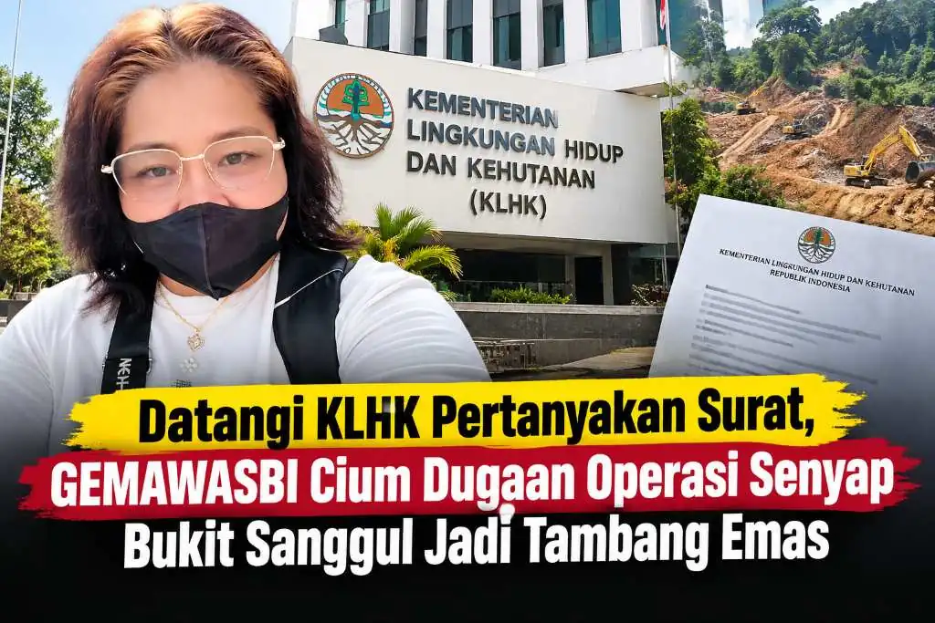 Datangi KLHK Pertanyakan Surat, GEMAWASBI Cium Dugaan Operasi Senyap Bukit Sanggul Jadi Tambang Emas