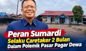 Peran Sumardi Selaku Caretaker 2 Bulan Dalam Polemik Pasar Pagar Dewa Peran Sumardi Selaku Caretaker 2 Bulan Dalam Polemik Pasar Pagar Dewa
